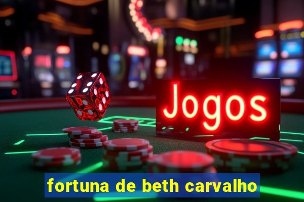 fortuna de beth carvalho